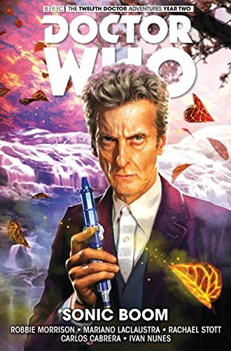 DOCTOR WHO: THE TWELFTH DOCTOR VOLUME 6 - SONIC BOOM di Robbie Morrison come nuovo