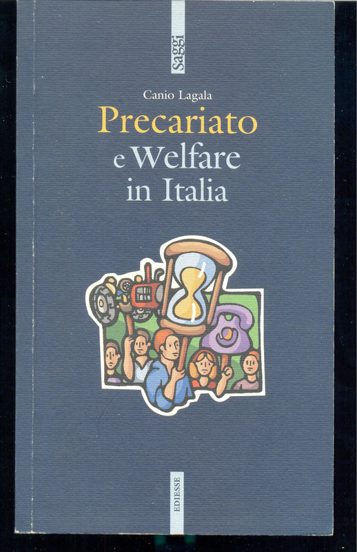 Precariato e Welfare in Italia - Canio Lagala - Ediesse - Prima Edizione 2005