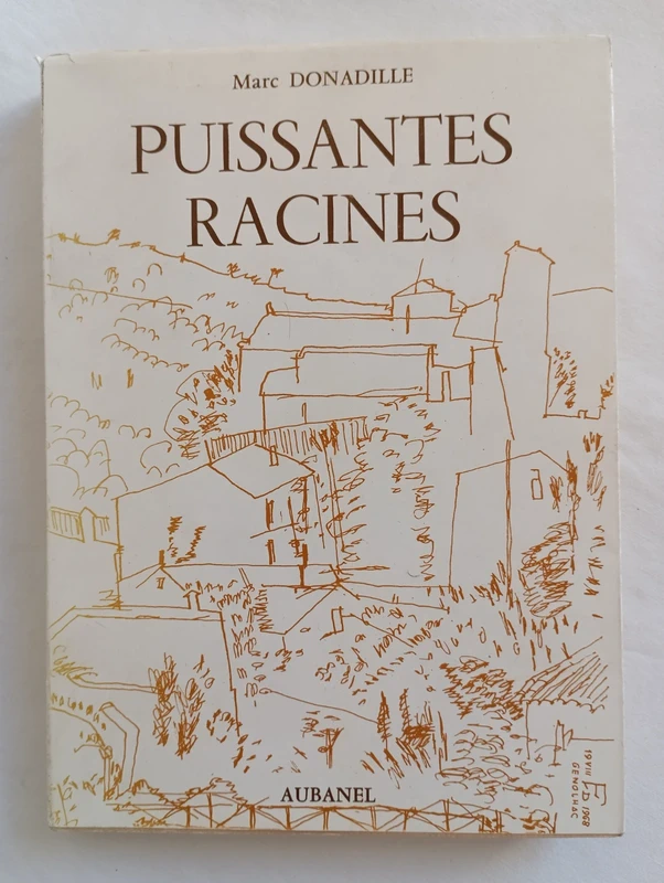Puissantes racines. Roman. Marc Donadille. Editions Aubanel