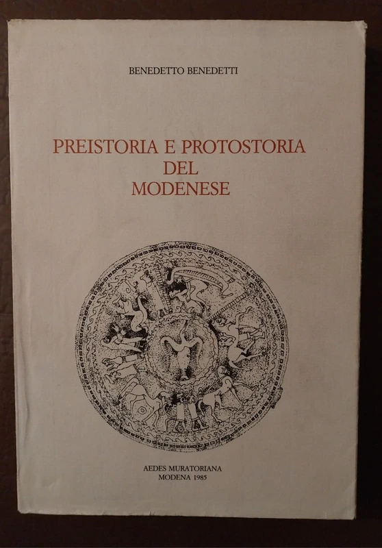 Preistoria e protostoria del Modenese. Aedes Muratoriana Modena 1985 Benedetti B