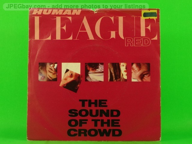 HUMAN LEAGUE SOUND OF THE CROWD (137) 7" VIRGIN