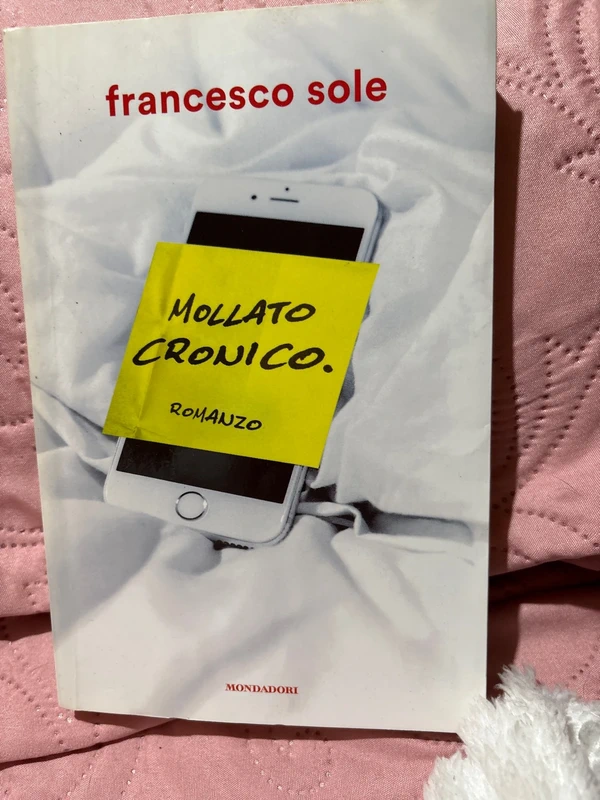 Titolo del libro: Mollato cronico. Romanzo    Autore: Francesco Sole  Mondadori