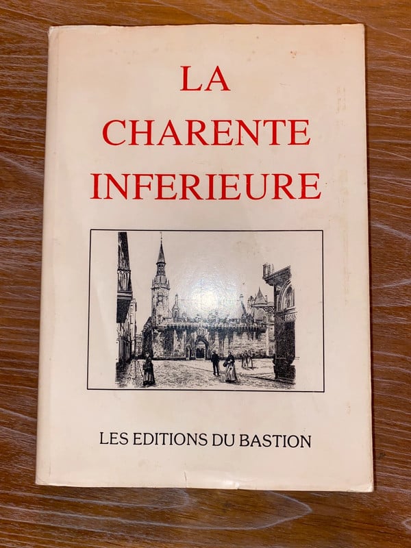 La Charente-Inférieure – Éditions du Bastion – Réédition 1993 – Tirage n°1057