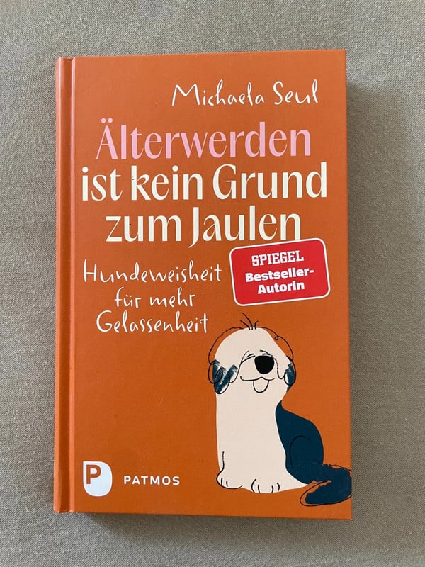 Älterwerden ist kein Grund zum Jaulen - Michaela Seul