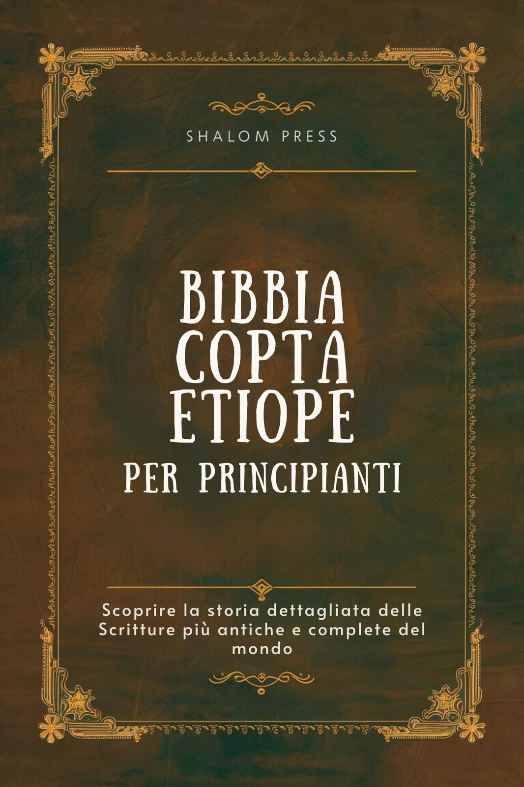 Bibbia Copta Etiope per Principianti: Scoprire la storia dettagliata delle