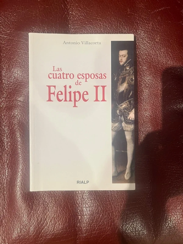 Las cuatro esposas de Felipe Felipe II