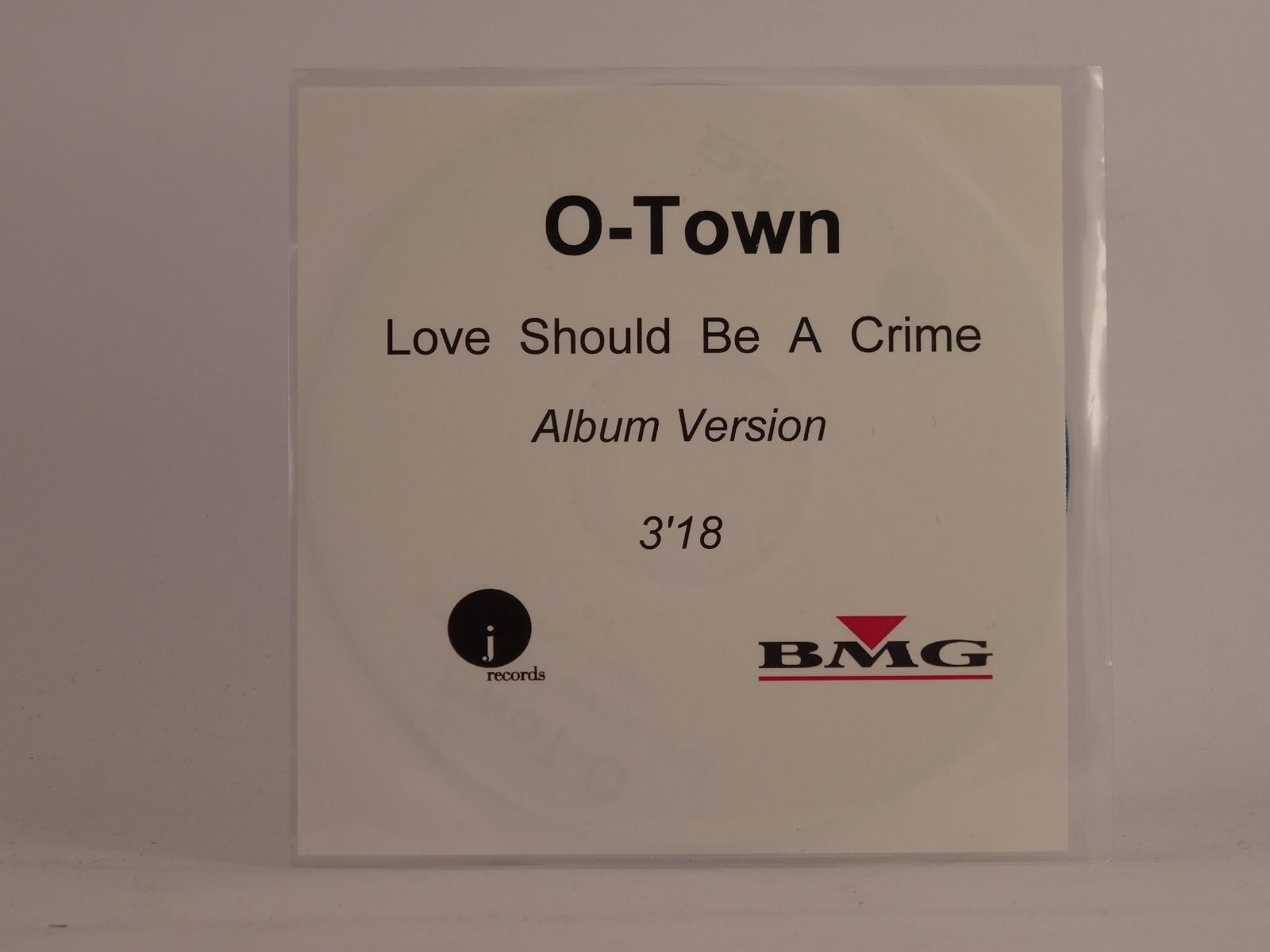 O-TOWN LOVE SHOULD BE A CRIME (F6) 1 Track Promo CD Single including White Sleev
