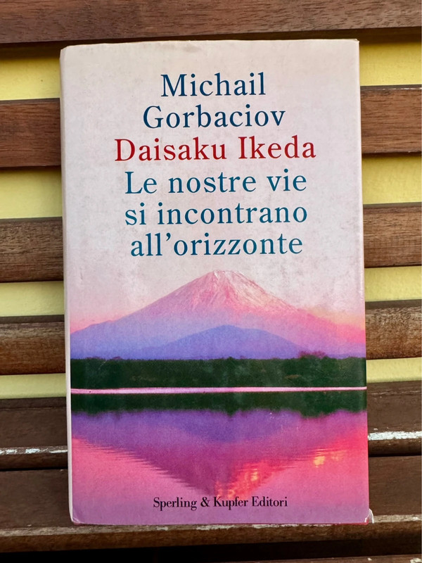 Le nostre vie si incontrano all’orizzonte – Michail Gorbaciov e Daisaku Ikeda