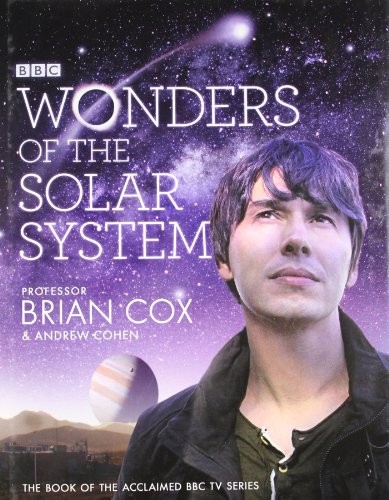 Wonders of the Solar System By Professor Brian Cox, Andrew Cohen