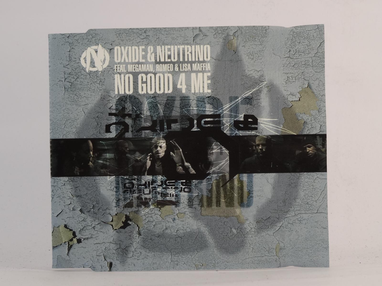 OXIDE AND NEUTRINO (FT MEGAMAN ROMEO AND LISA MAFFIA) NO GOOD 4 ME (I89) 4 Track