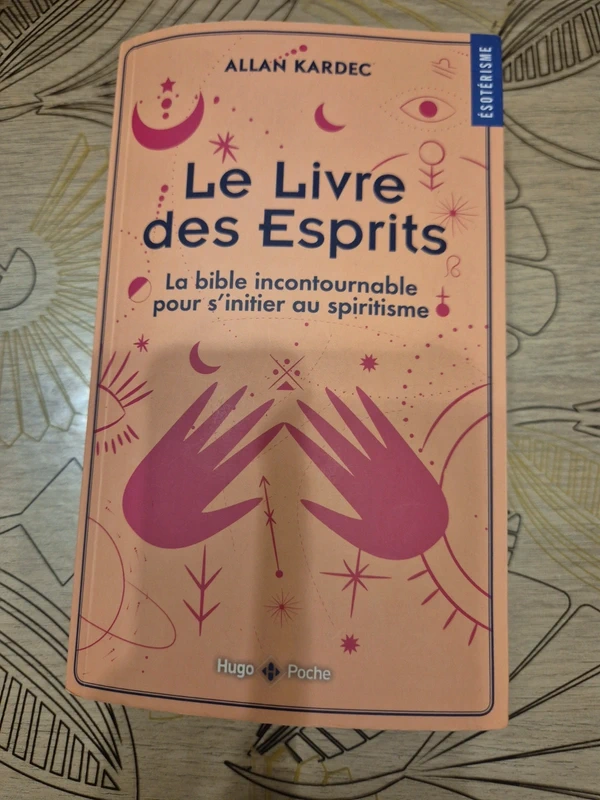Le livre des Esprits - La Bible incontournable pour s'initier au spiritisme - Allan Kardec