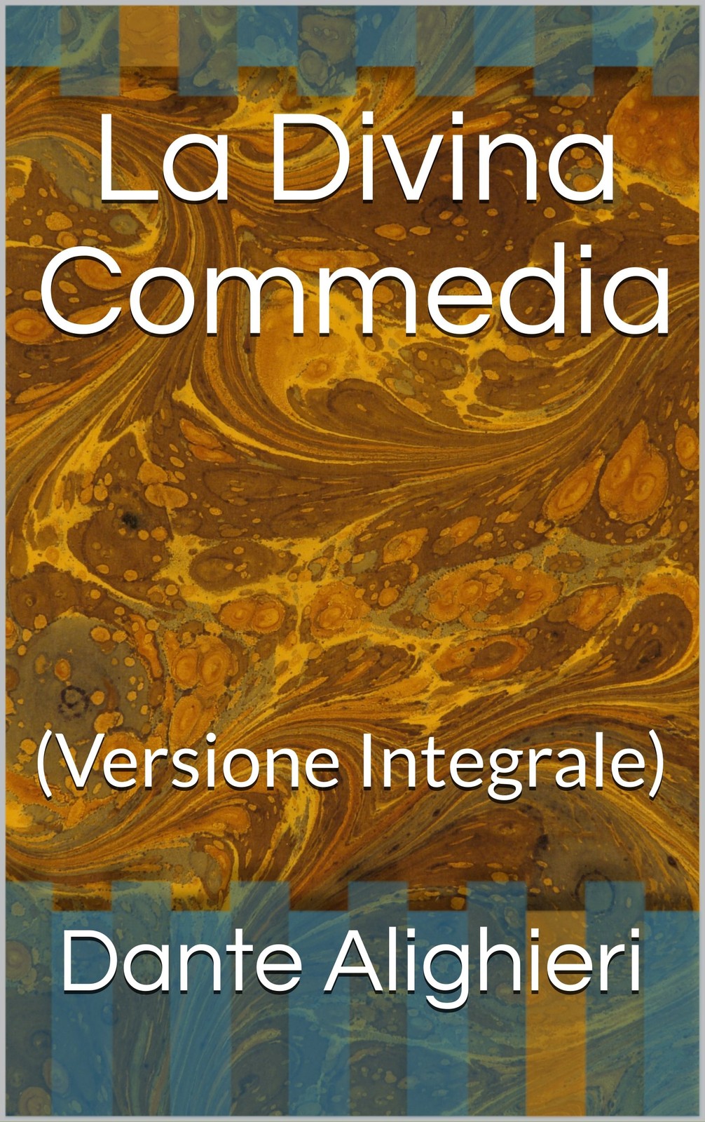 La Divina Commedia (Annotated): (Versione Integrale) - Antologie Racconti