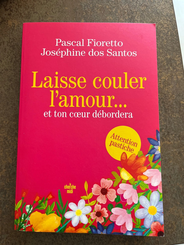 Laisse couler l’amour et ton coeur debordera Pascal fioretto
