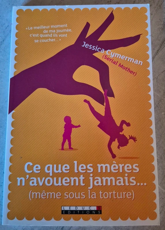 Ce que les mères n’avouent jamais (même sous la torture)