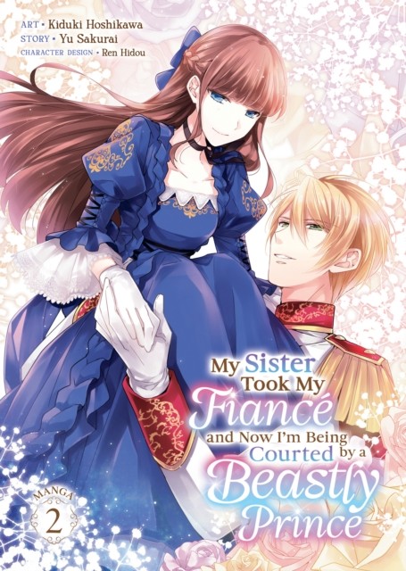 My Sister Took My Fiancé and Now I'm Being Courted by a Beastly Prince (Manga)