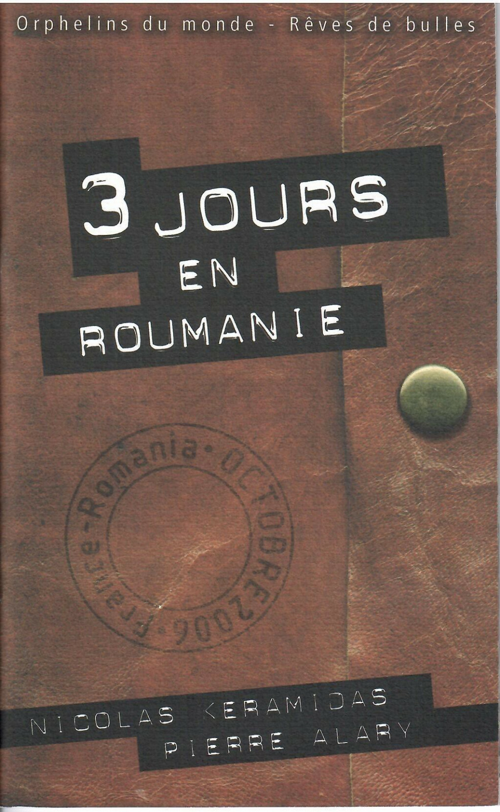 3 JOURS EN ROUMANIE ORPHELINS DU MONDE PAR  ALARY  / KERAMIDAS ( LUUNA ) NEUF
