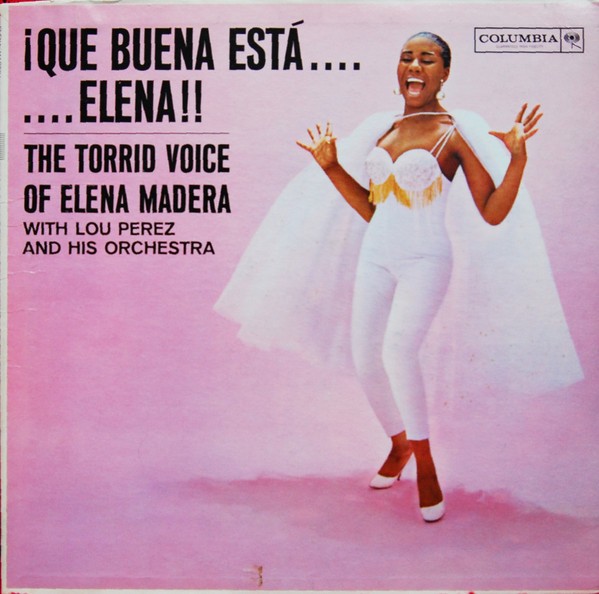 Elena Madera With Lou Perez And His Orchestra - Que Buena Esta ... Elena!! 1961