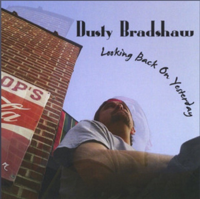 Dusty Bradshaw - Looking Back On Yesterday (CD 2012)