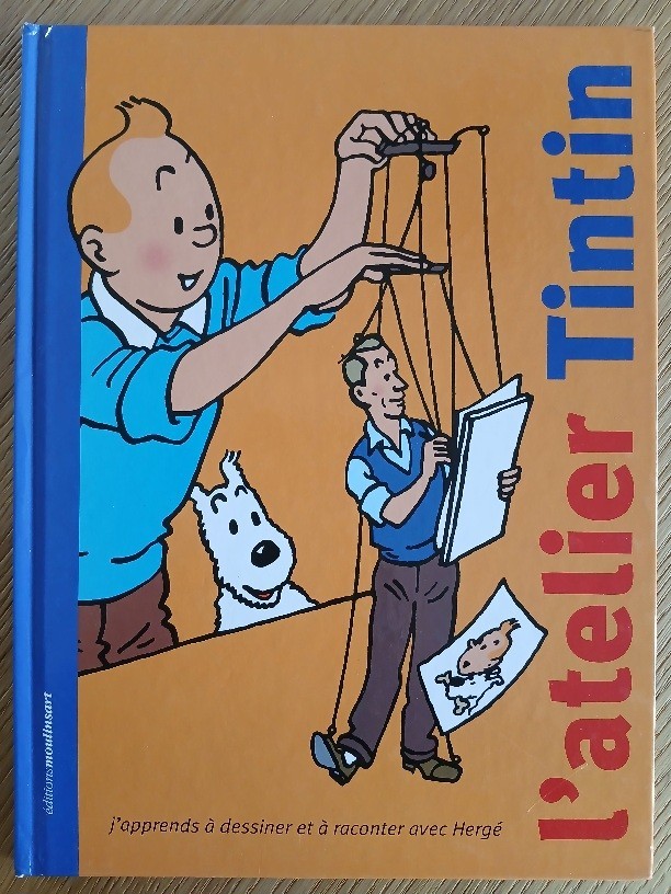 L'atelier Tintin J'apprends à dessiner et à raconter avec Hergé Moulinsart 2008