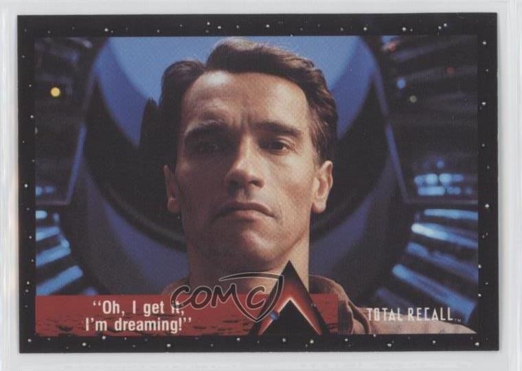 1990 Pacific Total Recall Arnold Schwarzenegger Oh I get it: I'm dreaming 0bt4