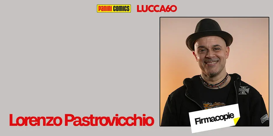Lorenzo Pastrovicchio - firmacopie lucca comics 2026 - mercoledi 28 alle 17.00