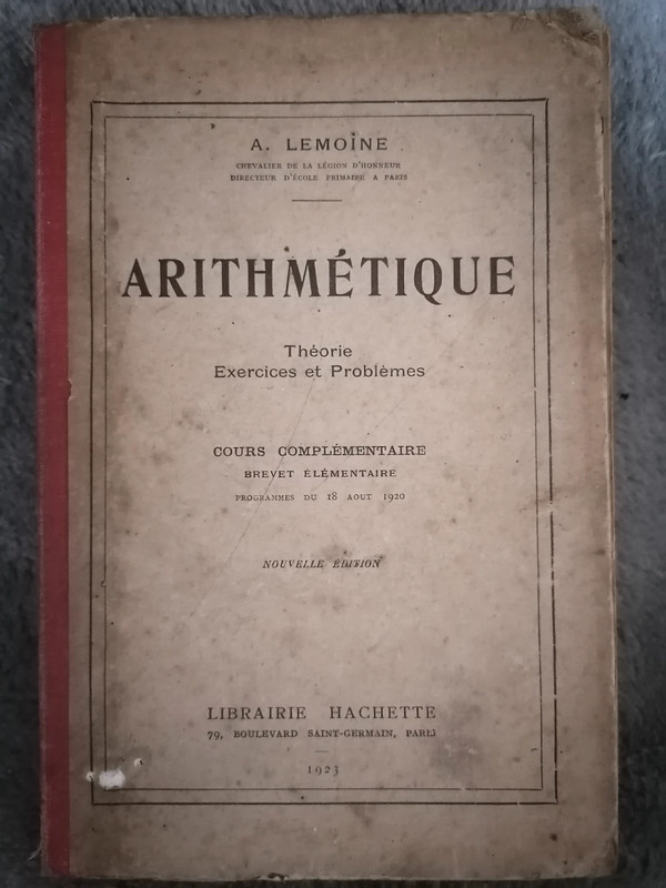 Arithmétique, Théorie, Exercices et Problèmes de A. Lemoine Edition 1923