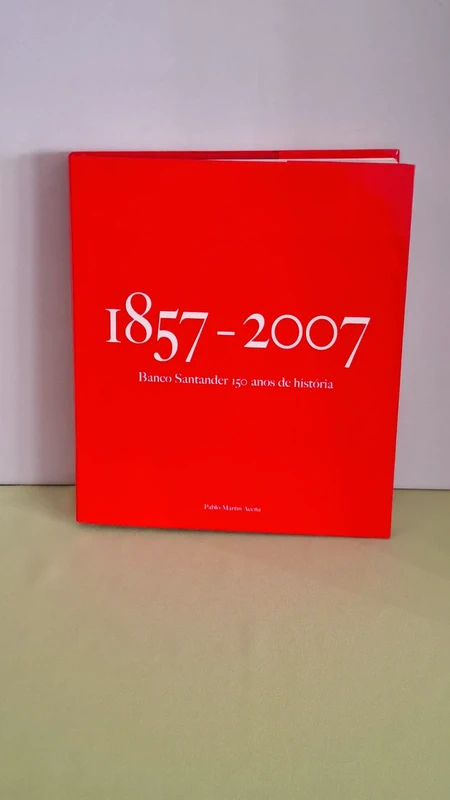 1857-2007 Banco Santander 150 anos de história