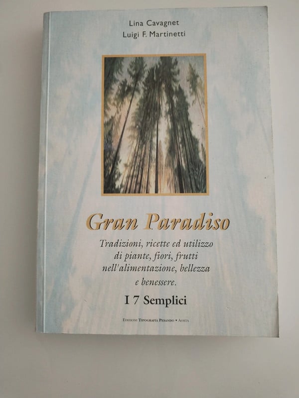Gran paradiso tradizioni ricette e utilizzo di piante, fiori, frutti