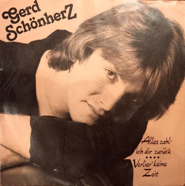 Gerd Schönherz - Alles Zahl' Ich Dir Zurück / Verlier' Keine Zeit (7", Single)