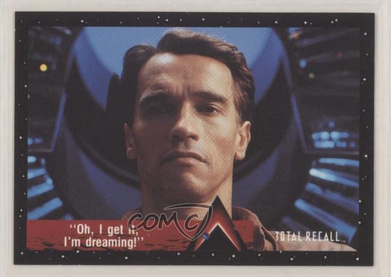 1990 Pacific Total Recall Arnold Schwarzenegger Oh I get it: I'm dreaming 4ye