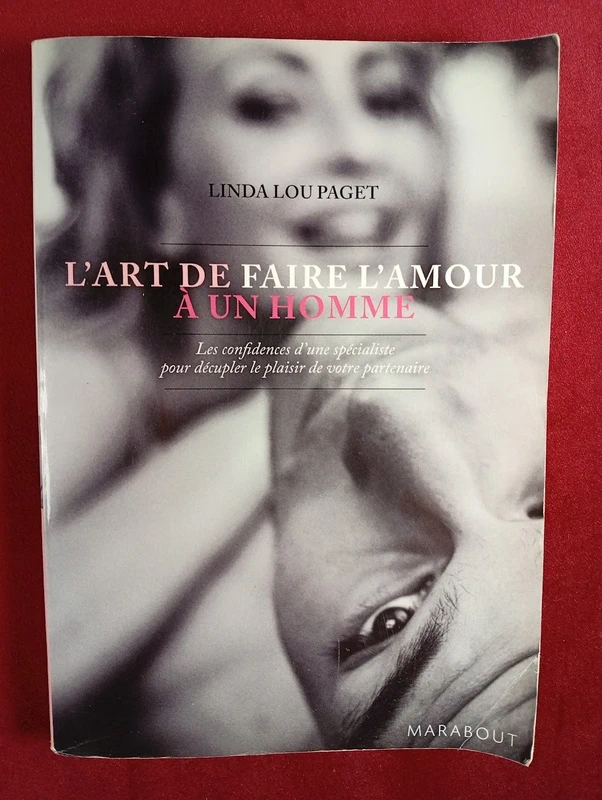 L'art de faire l'amour à un homme - Linda Lou Paget / Editions : Marabout / Format Poche / 2007