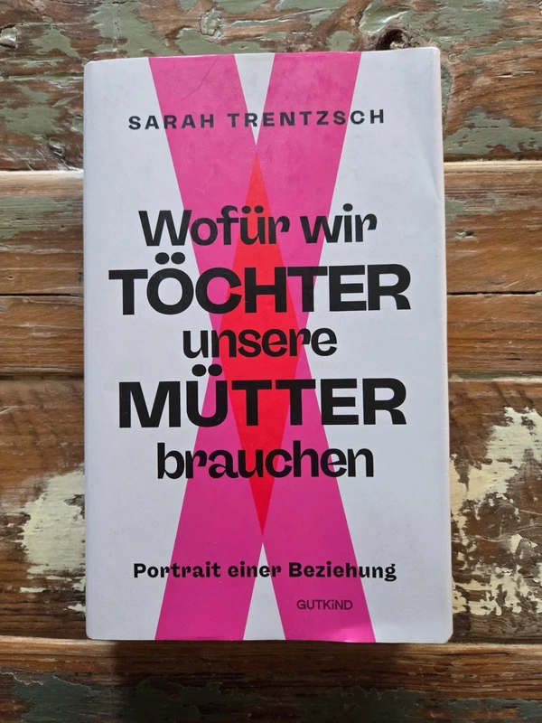 Wofür Wir Töchter Unsere Mütter Brauchen - Trentzsch