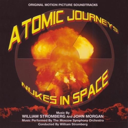 William Stromberg And John Morgan* – Atomic Journeys / Nukes In Space (CD)