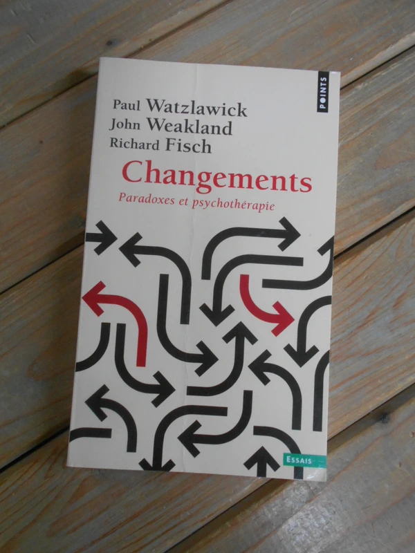 Changements: Paradoxes et psychothérapie - Richard Fisch
