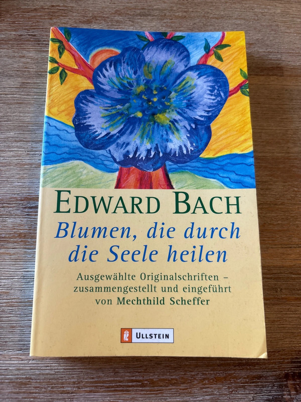 Edward Bach / Blumen, die durch die Seele heilen