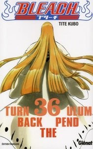 GLENAT Bleach  Turn Back The Pendulum (French) 36 by Tite Kubo 2017