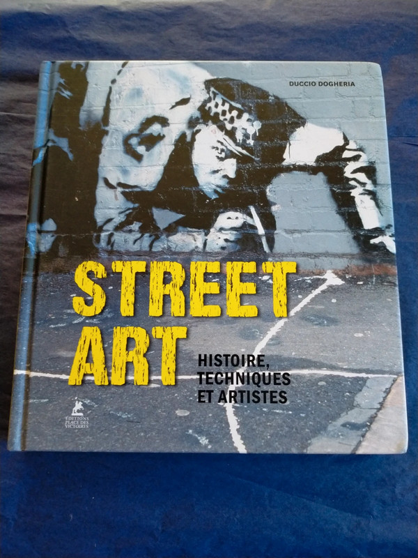 Street Art - Histoire, techniques et artistes