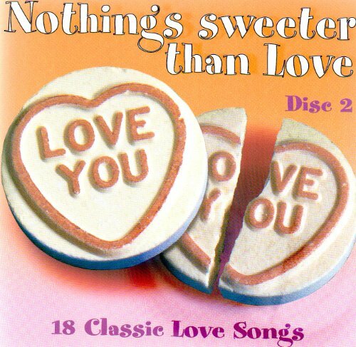 Various - Nothing's Sweeter Than Love - 18 Classic Love Songs - Disc 2 CD