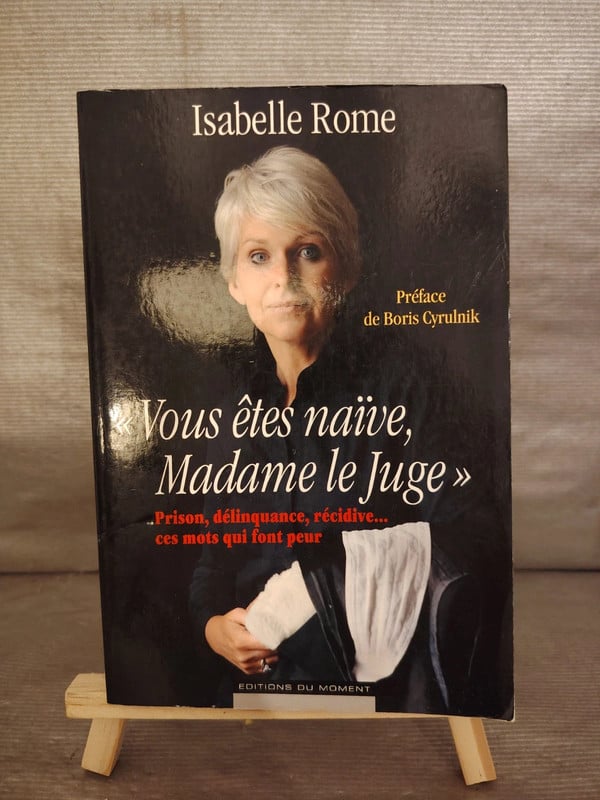 Vous êtes naïve, Madame la juge