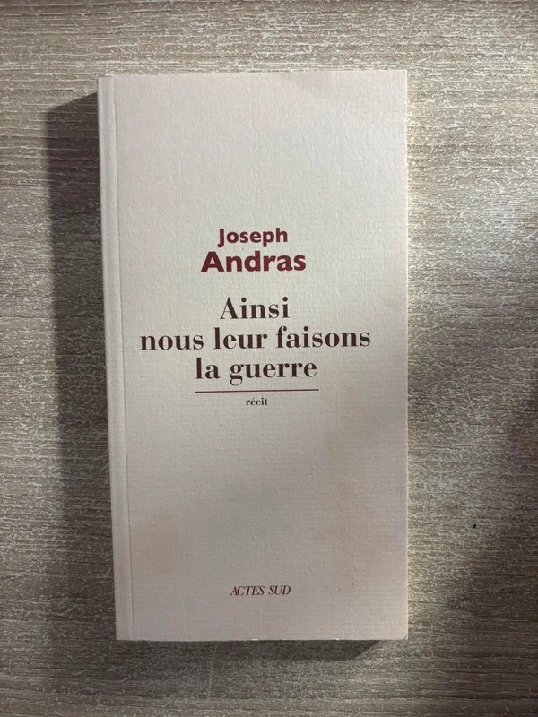 Ainsi nous leur faisons la guerre: ainsi - Joseph Andras