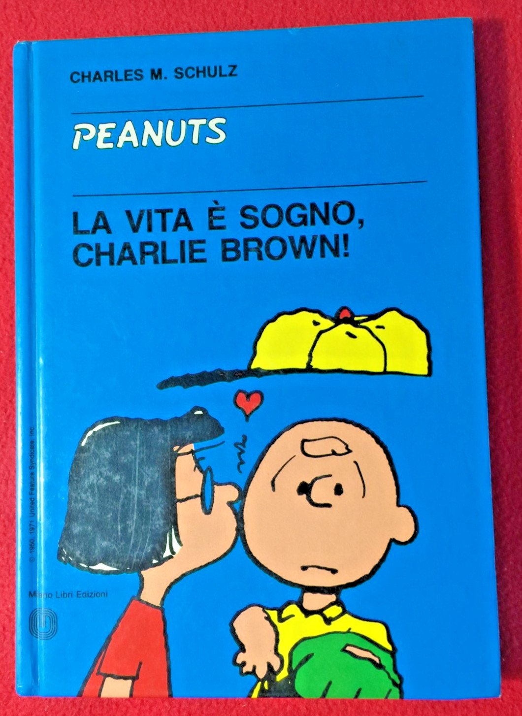 CHARLES SCHULZ  PEANUTS  LA VITA E' SOGNO CHARLIE BROWN! MILANO LIBRI 1^ ED 1985
