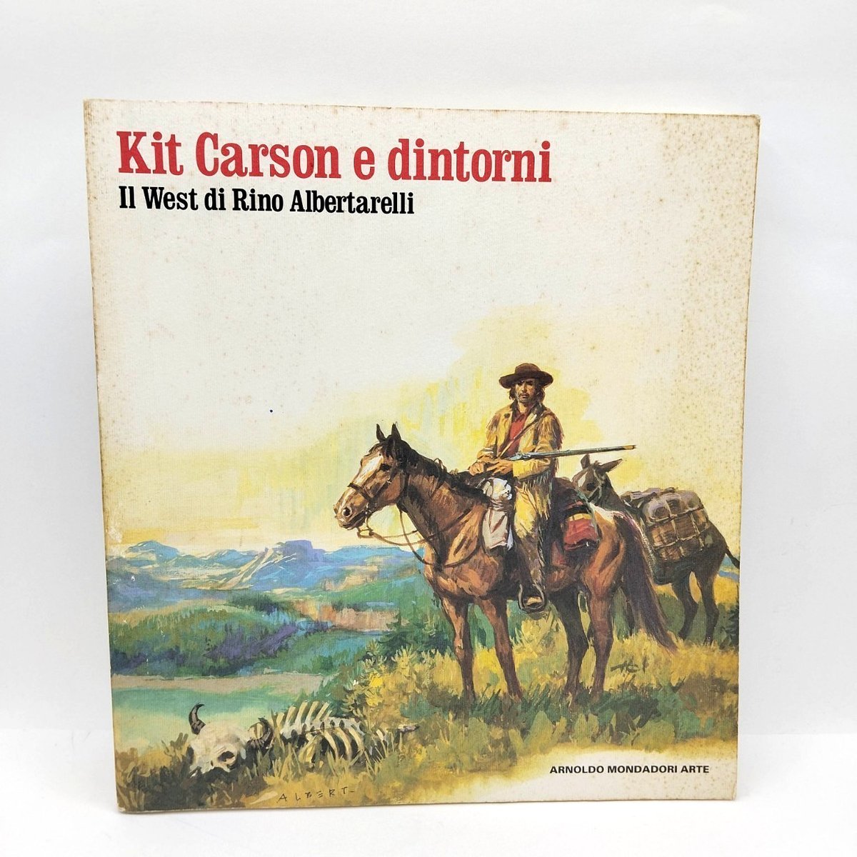KIT CARSON E DINTORNI  IL WEST DI RINO ALBERTARELLI  ED.  MONDADORI 1991 [BC-07]
