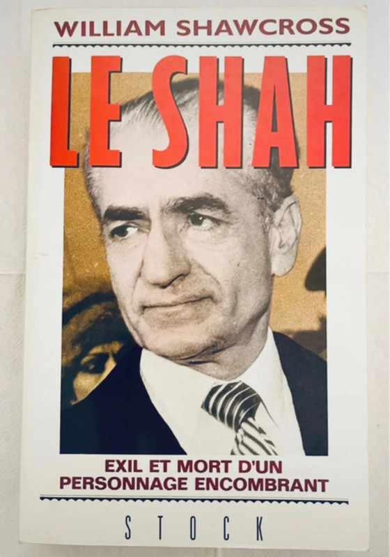 Le Shah Exil & Mort D’un Personnage Encombrant By William Shawcross