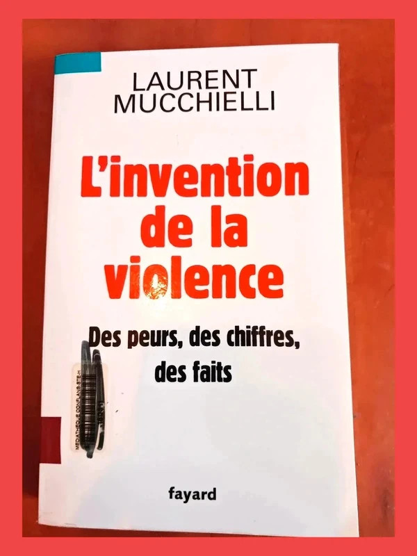 L'invention de la violence. Des peurs, des chiffres et des faits 9782213636603