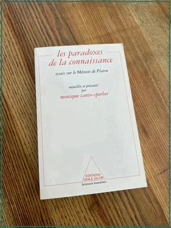 Les Paradoxes de la connaissance - Essais sur le Ménon de Platon Monique Canto-Sperber