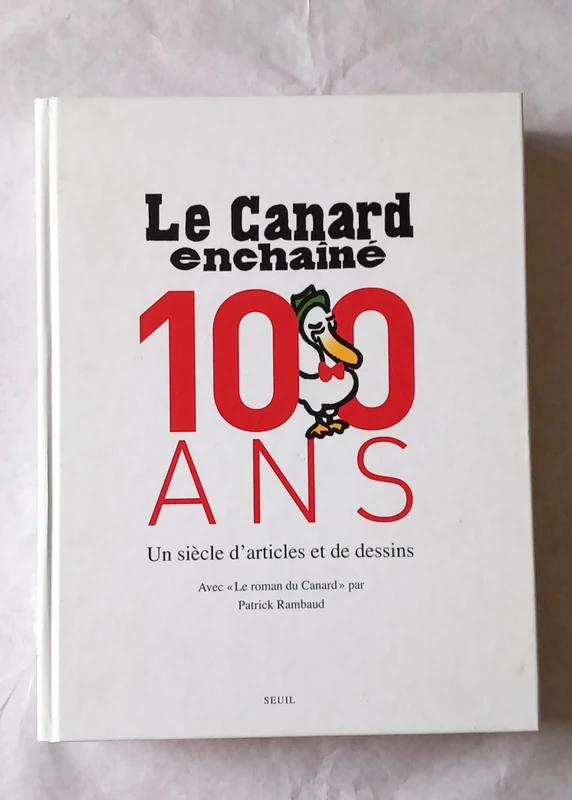 Le canard enchainé 100 ans d articles et de dessins