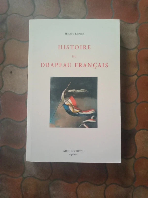 Histoire du drapeau français Hacks/ Linarès