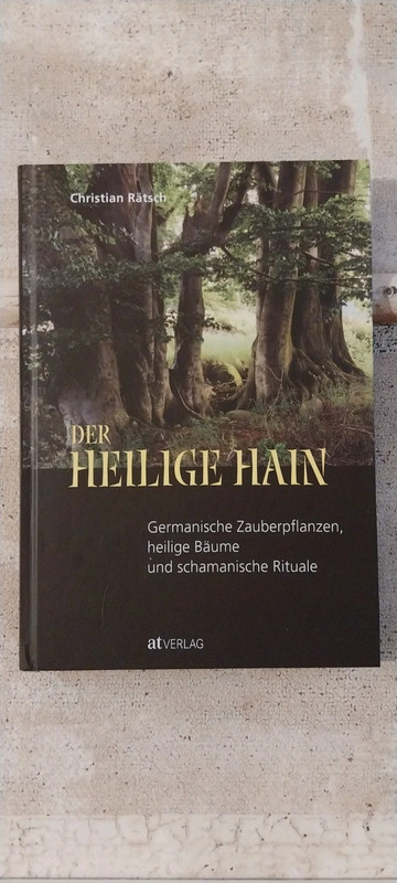 Der heilige Hain Germanische Zauberpflanzen, schamanische Rituale Christian Rätsch