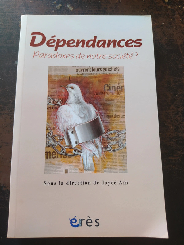 Dépendances, paradoxes de notre société ? Joyce Aïn