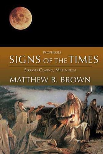 MATTHEW B. BROWN - Prophecies: Signs Of The Times, Second Coming, Millennium - 3